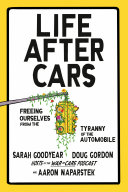 Life After Cars by Sarah Goodyear, Doug Gordon and Aaron Naparstek